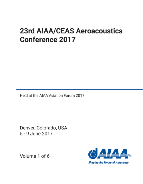 AEROACOUSTICS CONFERENCE. AIAA/CEAS. 23RD 2017. (6 VOLS) (HELD AT AIAA AVIATION FORUM 2017)