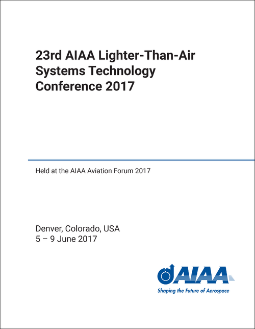 LIGHTER-THAN-AIR SYSTEMS TECHNOLOGY CONFERENCE. AIAA. 23RD 2017. (HELD AT AIAA AVIATION FORUM 2017)
