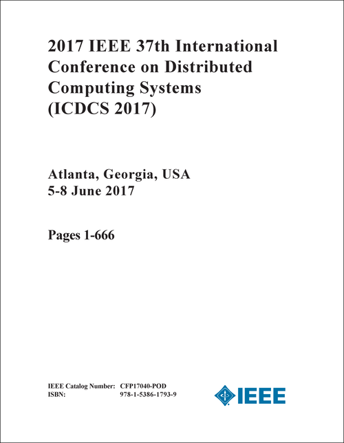 DISTRIBUTED COMPUTING SYSTEMS. IEEE INTERNATIONAL CONFERENCE. 37TH 2017. (ICDCS 2017) (4 VOLS)