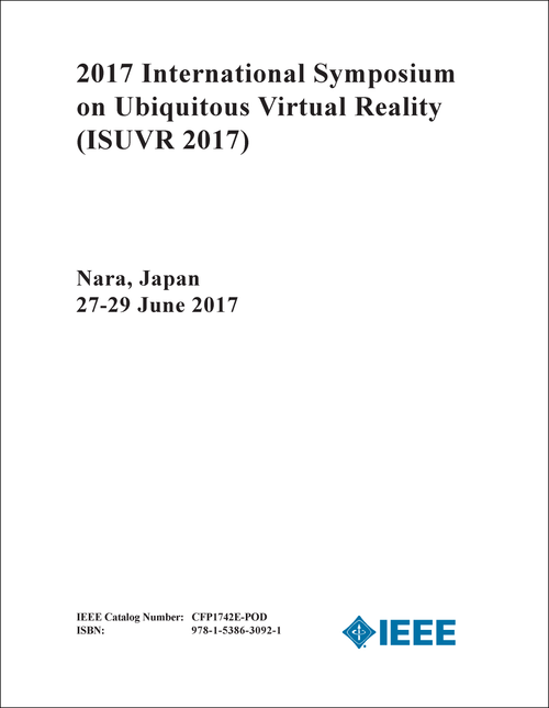 UBIQUITOUS VIRTUAL REALITY. INTERNATIONAL SYMPOSIUM. 2017. (ISUVR 2017)