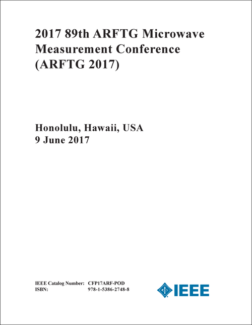 MICROWAVE MEASUREMENT CONFERENCE. ARFTG. 89TH 2017. (ARFTG 2017)