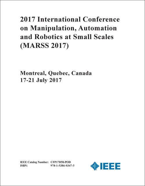 MANIPULATION, AUTOMATION AND ROBOTICS AT SMALL SCALES. INTERNATIONAL CONFERENCE. 2017. (MARSS 2017)