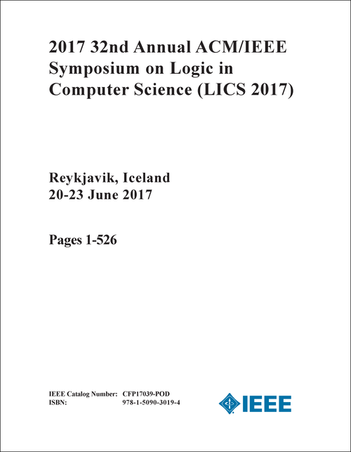 LOGIC IN COMPUTER SCIENCE. ANNUAL ACM/IEEE SYMPOSIUM. 32ND 2017. (LICS 2017) (2 VOLS)