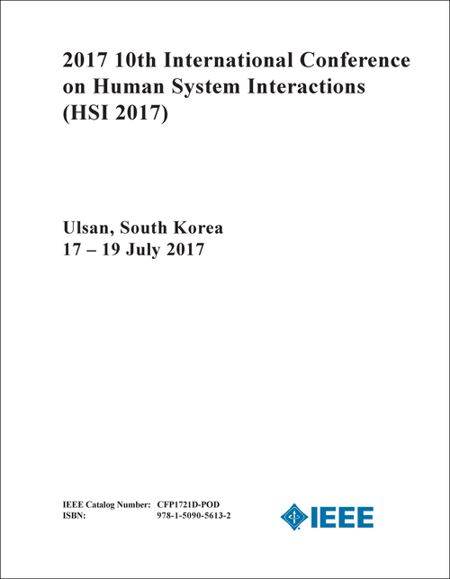 HUMAN SYSTEM INTERACTIONS. INTERNATIONAL CONFERENCE. 10TH 2017. (HSI 2017)