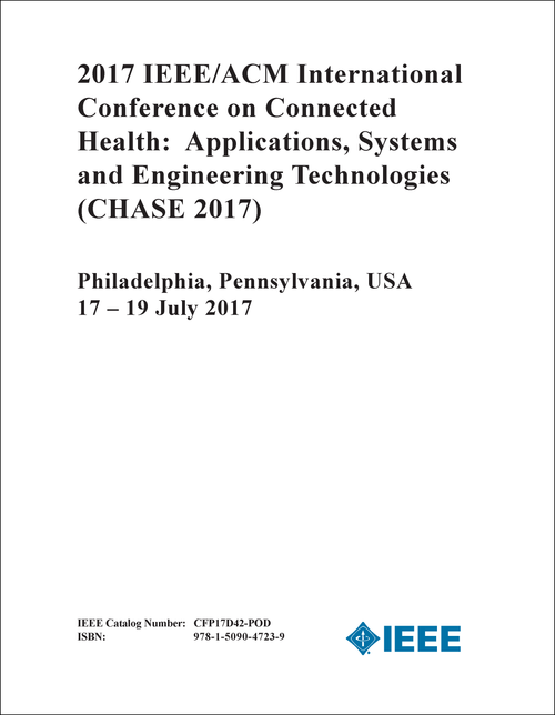 CONNECTED HEALTH: APPLICATIONS, SYSTEMS AND ENGINEERING TECHNOLOGIES. IEEE/ACM INTERNATIONAL CONFERENCES. 2017. (CHASE 2017)