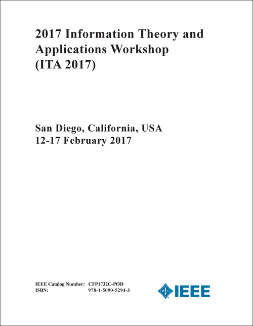 INFORMATION THEORY AND APPLICATIONS WORKSHOP. 2017. (ITA 2017)