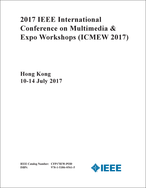 MULTIMEDIA AND EXPO WORKSHOPS. IEEE INTERNATIONAL CONFERENCE. 2017. (ICMEW 2017)