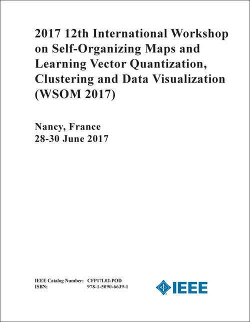 SELF-ORGANIZING MAPS AND LEARNING VECTOR QUANTIZATION, CLUSTERING AND DATA VISUALIZATION. INTERNATIONAL WORKSHOP. 12TH 2017. (WSOM 2017)