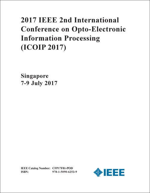 OPTO-ELECTRONIC INFORMATION PROCESSING. IEEE INTERNATIONAL CONFERENCE. 2ND 2017. (ICOIP 2017)