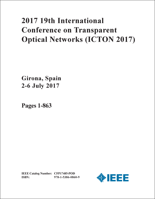 TRANSPARENT OPTICAL NETWORKS. INTERNATIONAL CONFERENCE. 19TH 2017. (ICTON 2017) (2 VOLS)