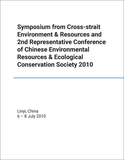 CROSS-STRAIT ENVIRONMENT AND RESOURCES. SYMPOSIUM. 2010. (AND 2ND REPRESENTATIVE  CONFERENCE OF CHINESE ENVIRONMENTAL RESOURCES AND ECOLOGICAL CONSERVATION SOCIETY)