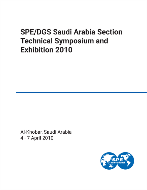 SPE/DGS SAUDI ARABIA SECTION TECHNICAL SYMPOSIUM AND EXHIBITION. 2010.