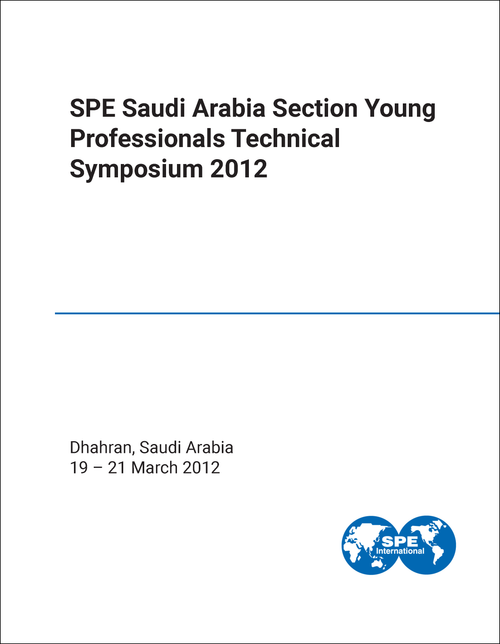 SPE SAUDI ARABIA SECTION YOUNG PROFESSIONALS TECHNICAL SYMPOSIUM. 2012.