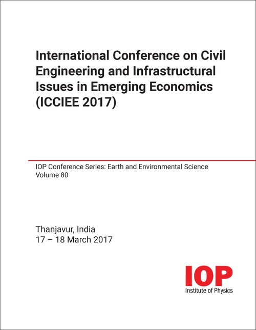 CIVIL ENGINEERING AND INFRASTRUCTURAL ISSUES IN EMERGING ECONOMICS. INTERNATIONAL CONFERENCE. 2017. (ICCIEE 2017)
