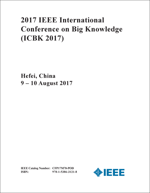 BIG KNOWLEDGE. IEEE INTERNATIONAL CONFERENCE. 2017. (ICBK 2017)