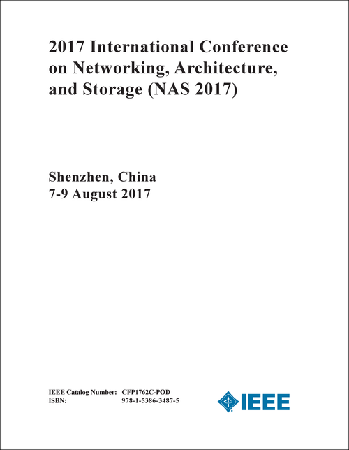 NETWORKING, ARCHITECTURE, AND STORAGE. INTERNATIONAL CONFERENCE. 2017. (NAS 2017)