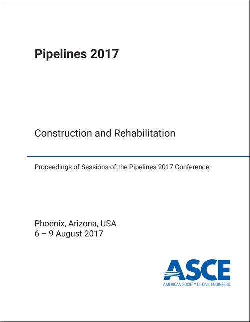 PIPELINES CONFERENCE 2017. (PIPELINES 2017) CONSTRUCTION AND REHABILITATION