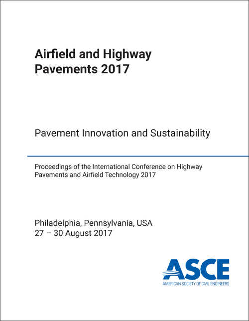 AIRFIELD AND HIGHWAY PAVEMENTS. INTERNATIONAL CONFERENCE. 2017. PAVEMENT INNOVATION AND SUSTAINABILITY