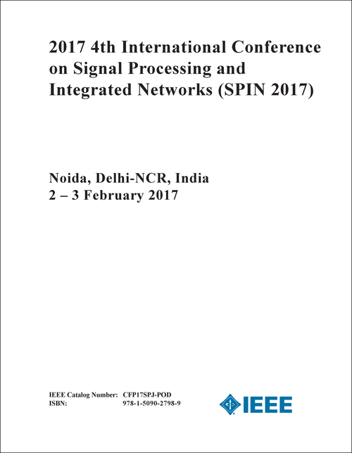 SIGNAL PROCESSING AND INTEGRATED NETWORKS. INTERNATIONAL CONFERENCE. 4TH 2017. (SPIN 2017)