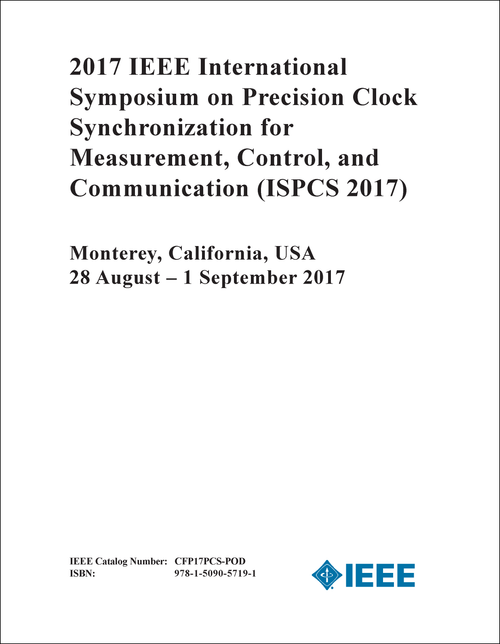PRECISION CLOCK SYNCHRONIZATION FOR MEASUREMENT, CONTROL, AND COMMUNICATION. IEEE INTERNATIONAL SYMPOSIUM. 2017. (ISPCS 2017)
