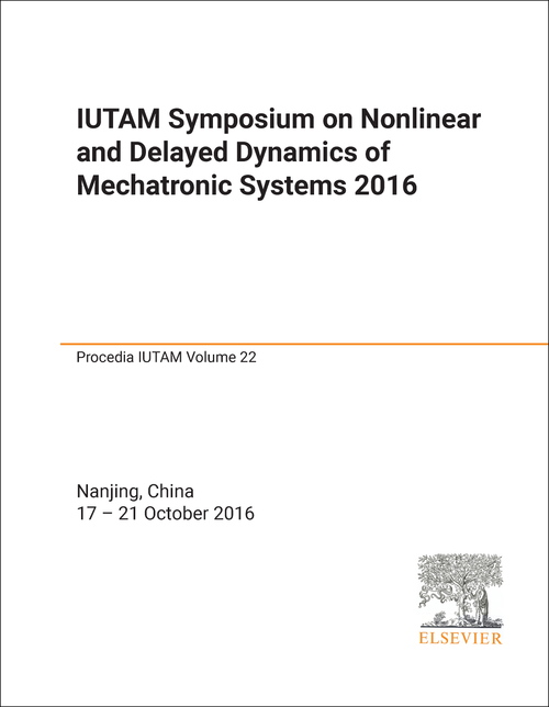 NONLINEAR AND DELAYED DYNAMICS OF MECHATRONIC SYSTEMS. IUTAM SYMPOSIUM. 2016.