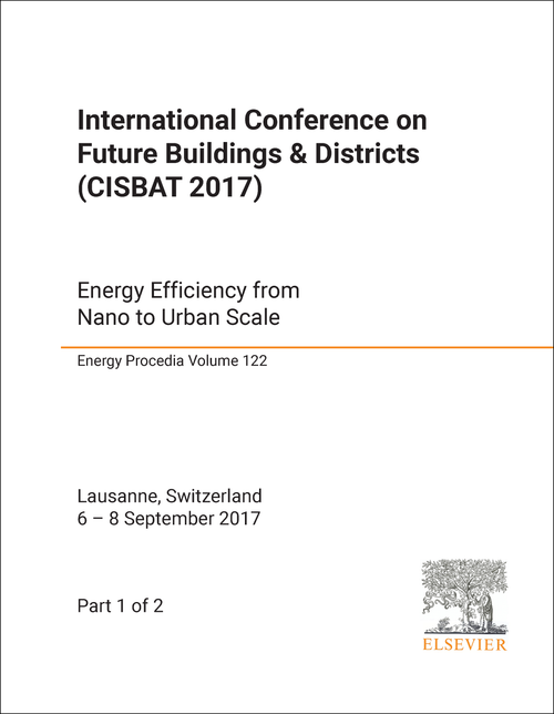 FUTURE BUILDINGS AND DISTRICTS. INTERNATIONAL CONFERENCE. 2017. (CISBAT 2017) (2 PARTS)   ENERGY EFFICIENCY FROM NANO TO URBAN SCALE