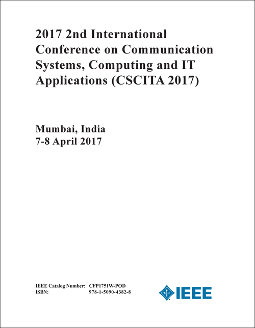 COMMUNICATION SYSTEMS, COMPUTING AND IT APPLICATIONS. INTERNATIONAL CONFERENCE. 2ND 2017. (CSCITA 2017)