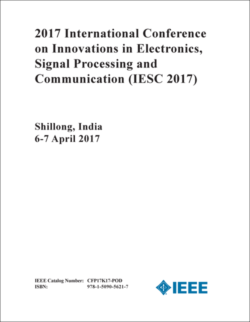 INNOVATIONS IN ELECTRONICS, SIGNAL PROCESSING AND COMMUNICATIONS. INTERNATIONAL CONFERENCE. 2017. (IESC 2017)
