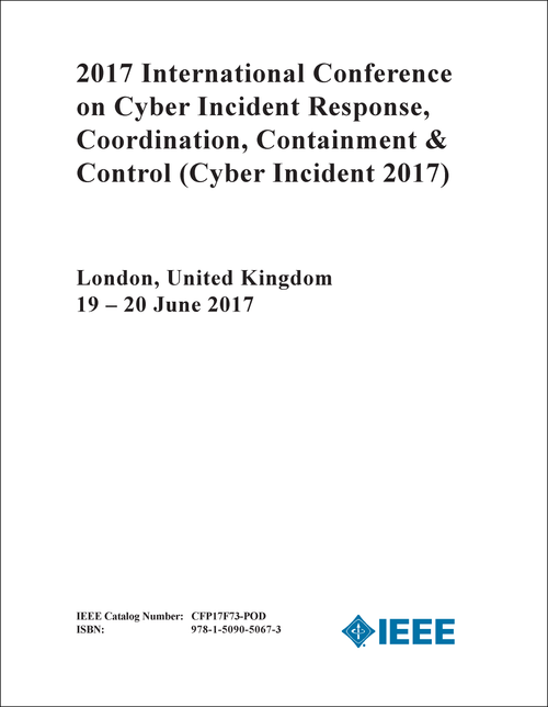 CYBER INCIDENT RESPONSE, COORDINATION, CONTAINMENT AND CONTROL. INTERNATIONAL CONFERENCE. 2017. (Cyber Incident 2017)