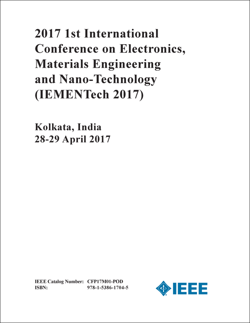 ELECTRONICS, MATERIALS ENGINEERING AND NANO-TECHNOLOGY. INTERNATIONAL CONFERENCE. 1ST 2017. (IEMENTech 2017)