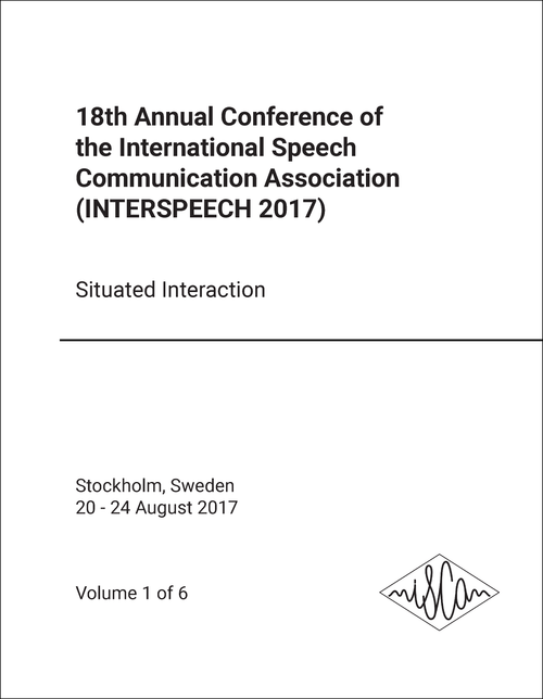 INTERNATIONAL SPEECH COMMUNICATION ASSOCIATION. ANNUAL CONFERENCE. 18TH 2017. (INTERSPEECH 2017) (6 VOLS)  SITUATED INTERACTION