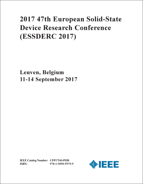 SOLID-STATE DEVICE RESEARCH CONFERENCE. EUROPEAN. 47TH 2017. (ESSDERC 2017)