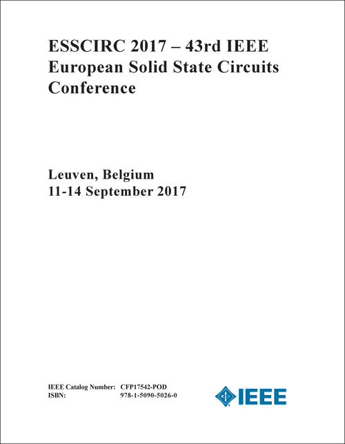 SOLID STATE CIRCUITS CONFERENCE. IEEE EUROPEAN. 43RD 2017. (ESSCIRC 2017)