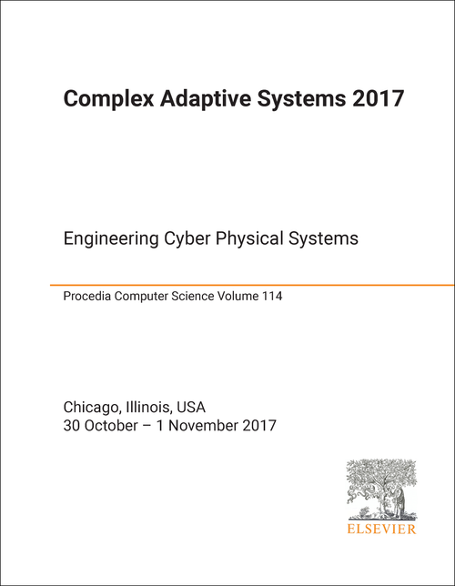 COMPLEX ADAPTIVE SYSTEMS CONFERENCE. 2017. ENGINEERING CYBER PHYSICAL SYSTEMS