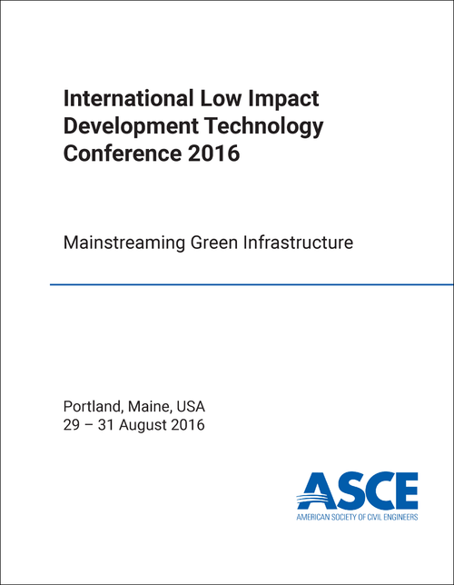 LOW IMPACT DEVELOPMENT TECHNOLOGY CONFERENCE. INTERNATIONAL. 2016. MAINSTREAMING GREEN INFRASTRUCTURE