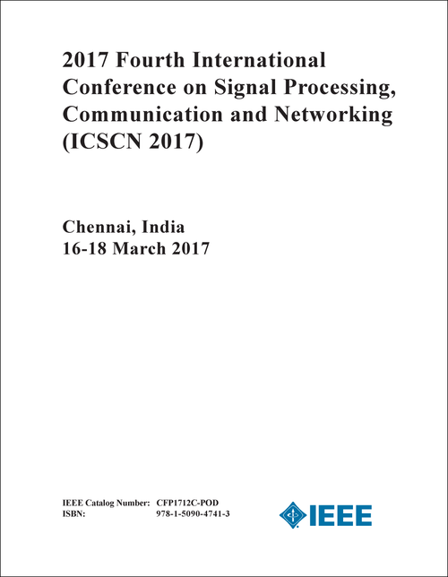 SIGNAL PROCESSING, COMMUNICATION AND NETWORKING. INTERNATIONAL CONFERENCE. 4TH 2017. (ICSCN 2017)