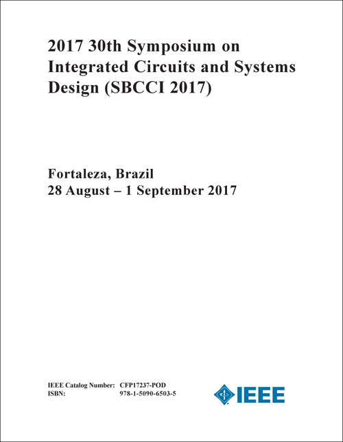 INTEGRATED CIRCUITS AND SYSTEMS DESIGN. SYMPOSIUM. 30TH 2017. (SBCCI 2017)