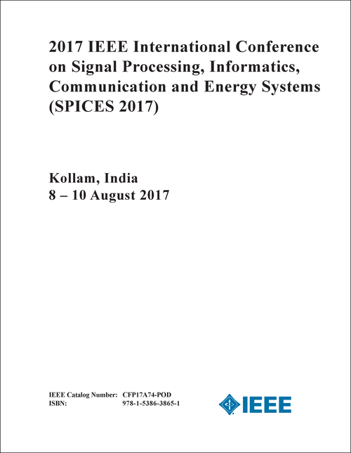 SIGNAL PROCESSING, INFORMATICS, COMMUNICATION AND ENERGY SYSTEMS. IEEE INTERNATIONAL CONFERENCE. 2017. (SPICES 2017)