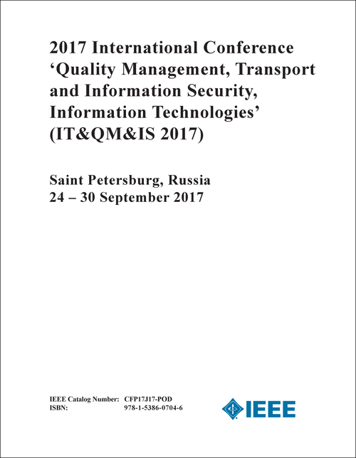 QUALITY MANAGEMENT, TRANSPORT AND INFORMATION SECURITY, INFORMATION TECHNOLOGIES. INTERNATIONAL CONFERENCE. 2017. (IT&QM&IS 2017)