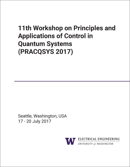 PRINCIPLES AND APPLICATIONS OF CONTROL IN QUANTUM SYSTEMS. WORKSHOP. 11TH 2017. (PRACQSYS 2017)