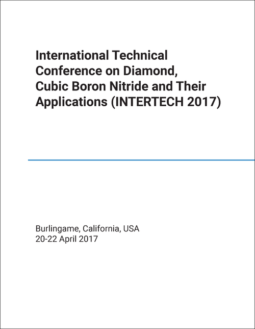 DIAMOND, CUBIC BORON NITRIDE AND THEIR APPLICATIONS. INTERNATIONAL TECHNICAL CONFERENCE. 2017. (INTERTECH 2017)