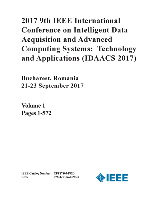 INTELLIGENT DATA ACQUISITION AND ADVANCED COMPUTING SYSTEMS: TECHNOLOGY AND APPLICATIONS. IEEE INTERNATIONAL CONFERENCE. 9TH 2017. (IDAACS 2017) (2 VOLS)