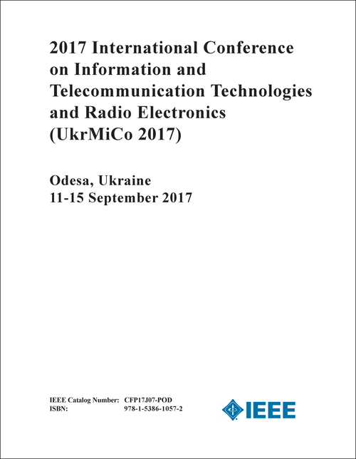 INFORMATION AND TELECOMMUNICATION TECHNOLOGIES AND RADIO ELECTRONICS. INTERNATIONAL CONFERENCE. 2017. (UkrMiCo 2017)