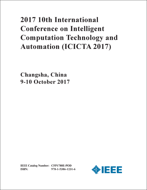 INTELLIGENT COMPUTATION TECHNOLOGY AND AUTOMATION. INTERNATIONAL CONFERENCE. 10TH 2017. (ICICTA 2017)