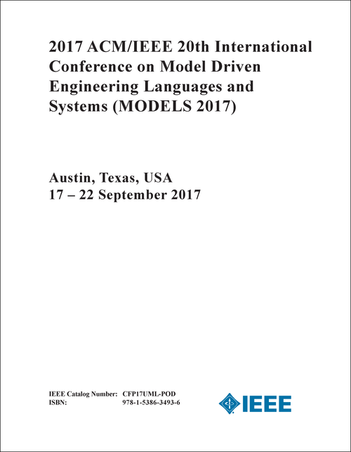 MODEL DRIVEN ENGINEERING LANGUAGES AND SYSTEMS. ACM/IEEE INTERNATIONAL CONFERENCE. 20TH 2017. (MODELS 2017)