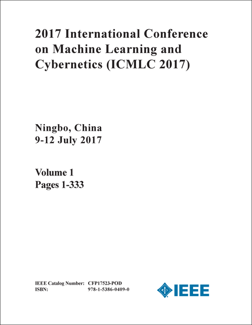 MACHINE LEARNING AND CYBERNETICS. INTERNATIONAL CONFERENCE. 2017. (ICMLC 2017) (2 VOLS)