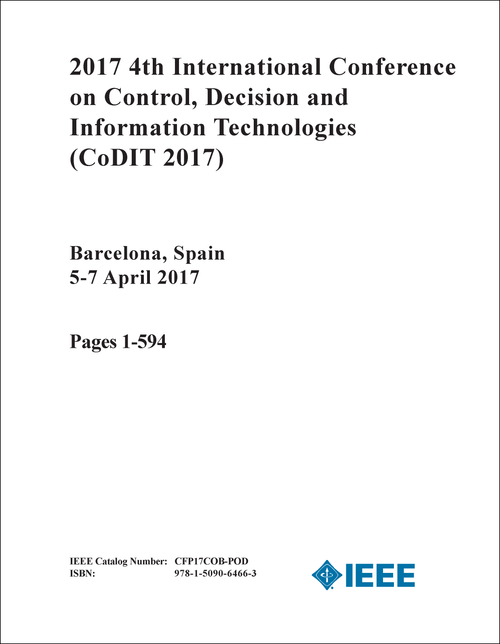 CONTROL, DECISION AND INFORMATION TECHNOLOGIES. INTERNATIONAL CONFERENCE. 4TH 2017. (CoDIT 2017) (2 VOLS)