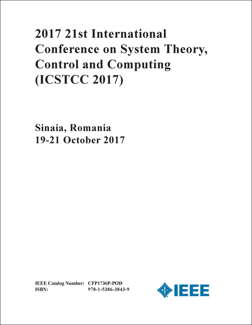 SYSTEM THEORY, CONTROL AND COMPUTING. INTERNATIONAL CONFERENCE. 21ST 2017. (ICSTCC 2017)