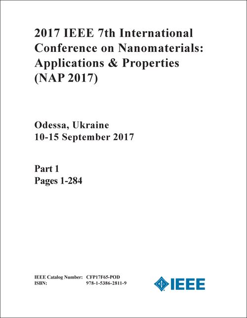 NANOMATERIALS: APPLICATIONS AND PROPERTIES. IEEE INTERNATIONAL CONFERENCE. 7TH 2017. (NAP 2017) (4 VOLS)
