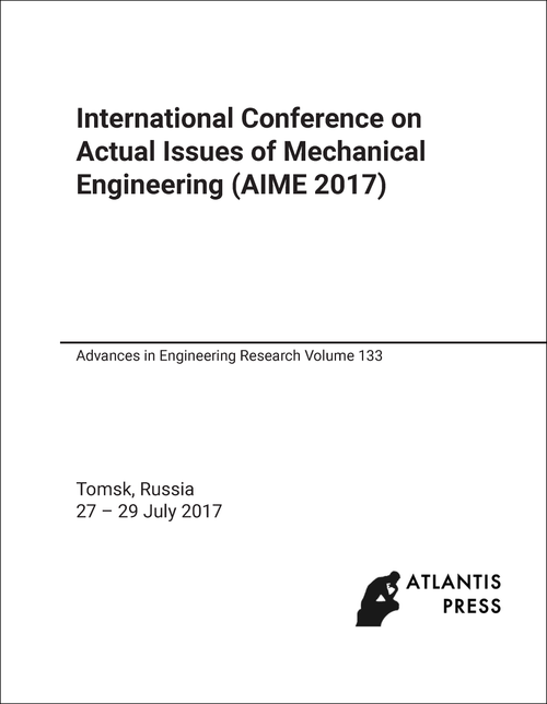 ACTUAL ISSUES OF MECHANICAL ENGINEERING. INTERNATIONAL CONFERENCE. 2017. (AIME 2017)
